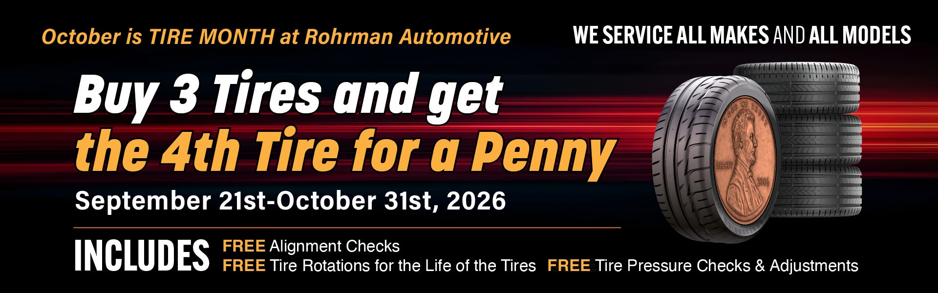 Buy 3 Tires and get the 4th TIRE for a PENNY